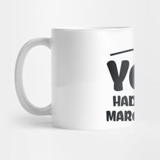 You Had Me At Margaritas Mug